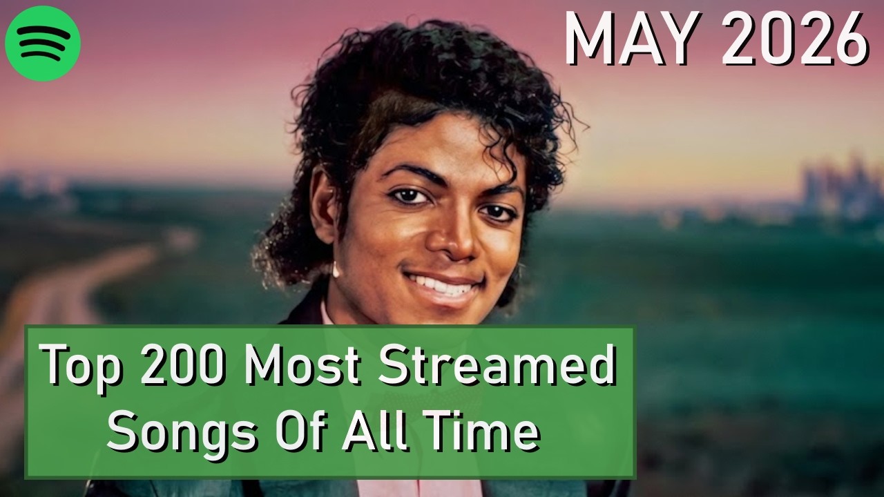 Top 200 Most Streamed Songs Of All Time [May 2026]
