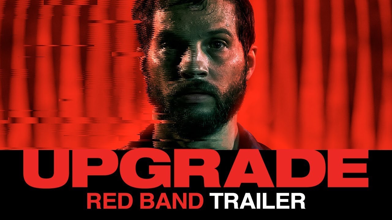 UPGRADE (2018) &ndash; Official Red Band Film Trailer
