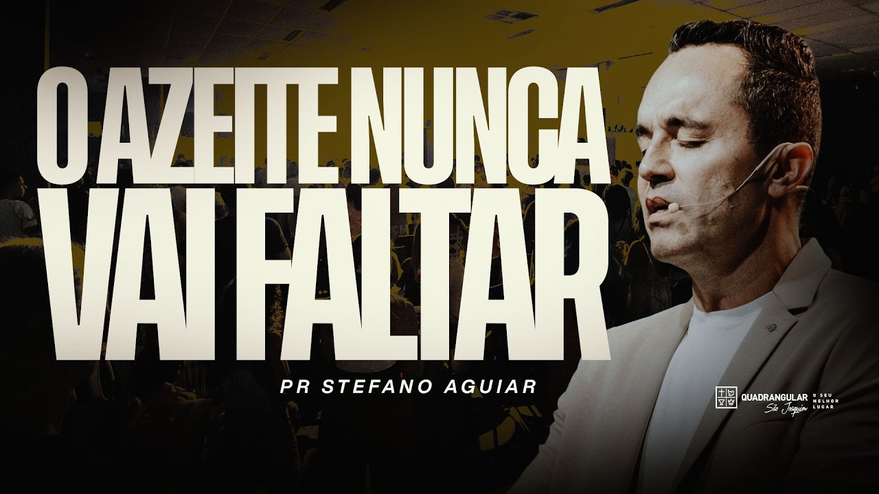 O AZEITE NUNCA VAI FALTAR | PASTOR STEFANO AGUIAR