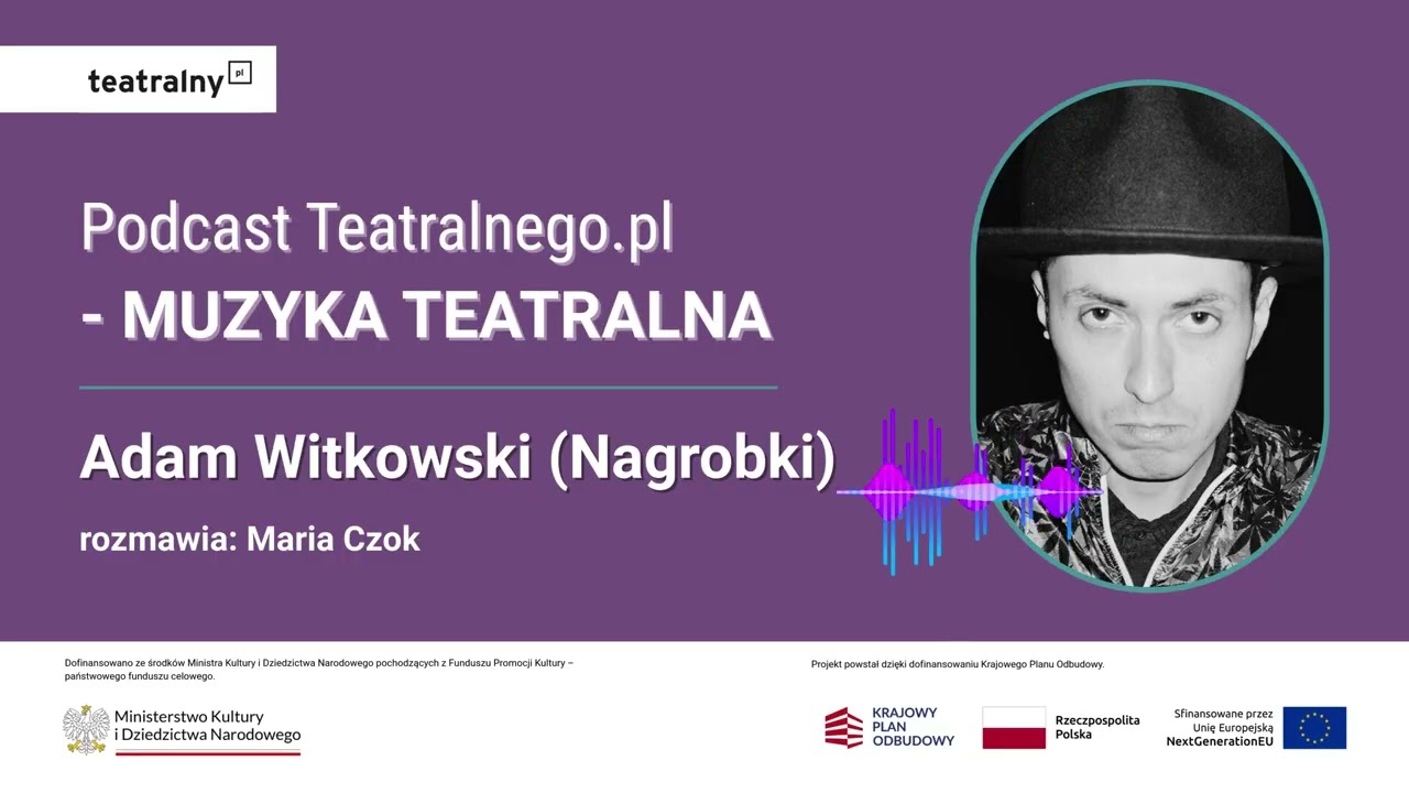 Podcast portalu Teatralny.pl - Muzyka Teatralna, odc. 3, Adam Witkowski , rozmawia Maria Czok