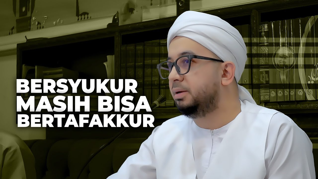 BERSYUKUR JIKA MASIH BISA BERTAFAKKUR