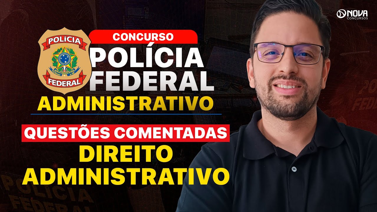 CONCURSO PF ADMINISTRATIVO 2025: QUESTÕES DIREITO ADMINISTRATIVO