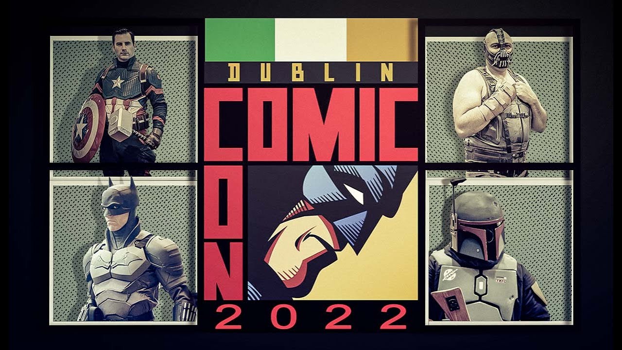 Dublin comic con - spring 2022