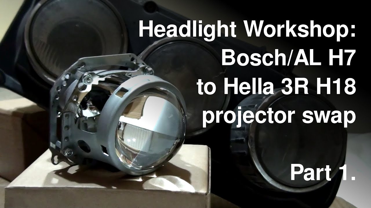Headlight Workshop: Bosch AL H7 to Hella 3R H18 projector swap. Part 1.