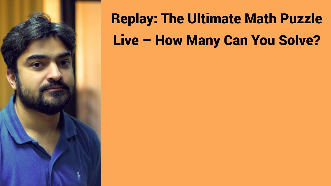 Replay: The Ultimate Math Puzzle Live &ndash; How Many Can You Solve?