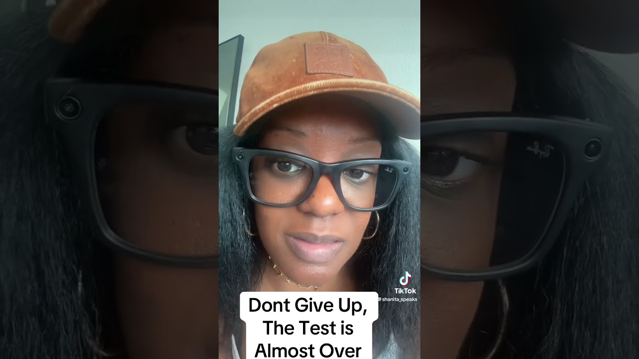 Don’t Give Up, The Test Is Almost Over