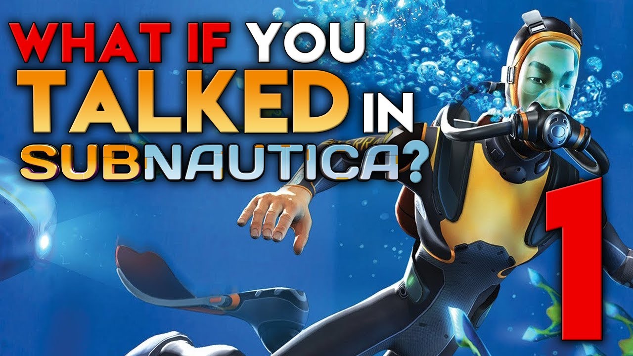 Что, если бы вы заговорили в Subnautica? (Пародия) — Часть 1