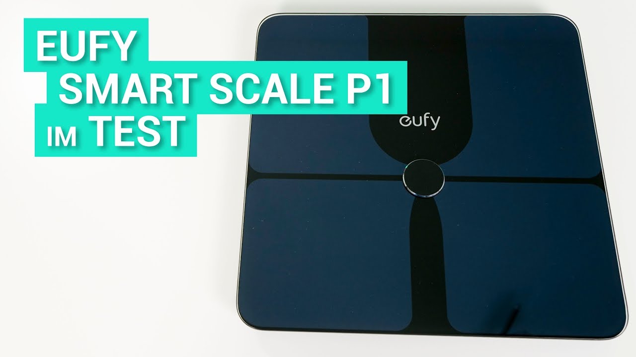 Die Eufy Smart Scale P1 im Test - Smart wiegen, macht das Sinn?