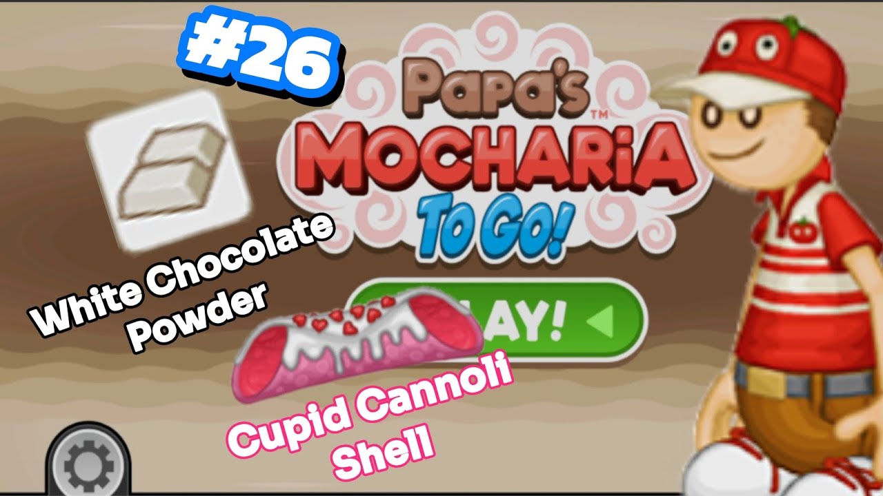 Papa's Mocharia To Go Hari 47 |#26