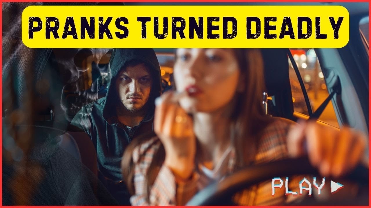 Shocking True Stories of Fatal Pranks