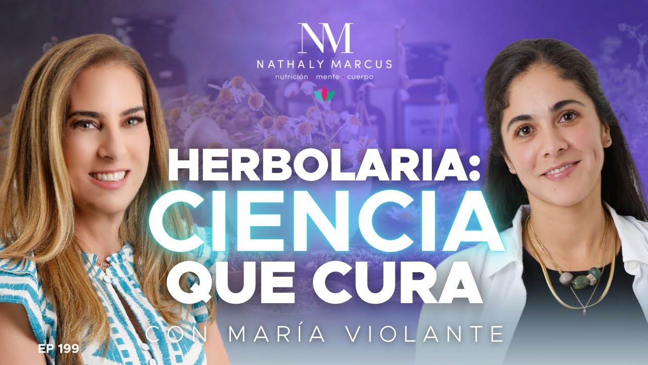HERBOLARIA: CIENCIA que CURA con María Violante y Nathaly Marcus en Las 3 R Ep.#199