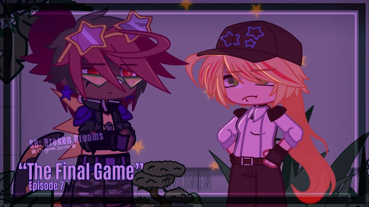 “The Final Game.” // [ EP 7/10 ] SB: Broken Dreams // FNaF SB AU // OG Series // Gacha FNaF