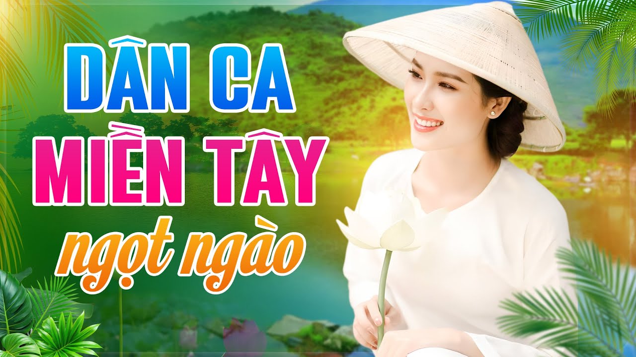 Dân ca miền tây ngọt ngào - Nghe là thấy cả một vùng sông nước - LK Thương về Trà Vinh