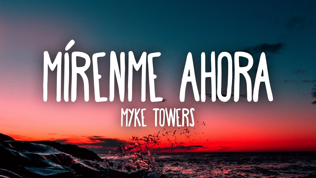 Myke Towers - Mírenme Ahora