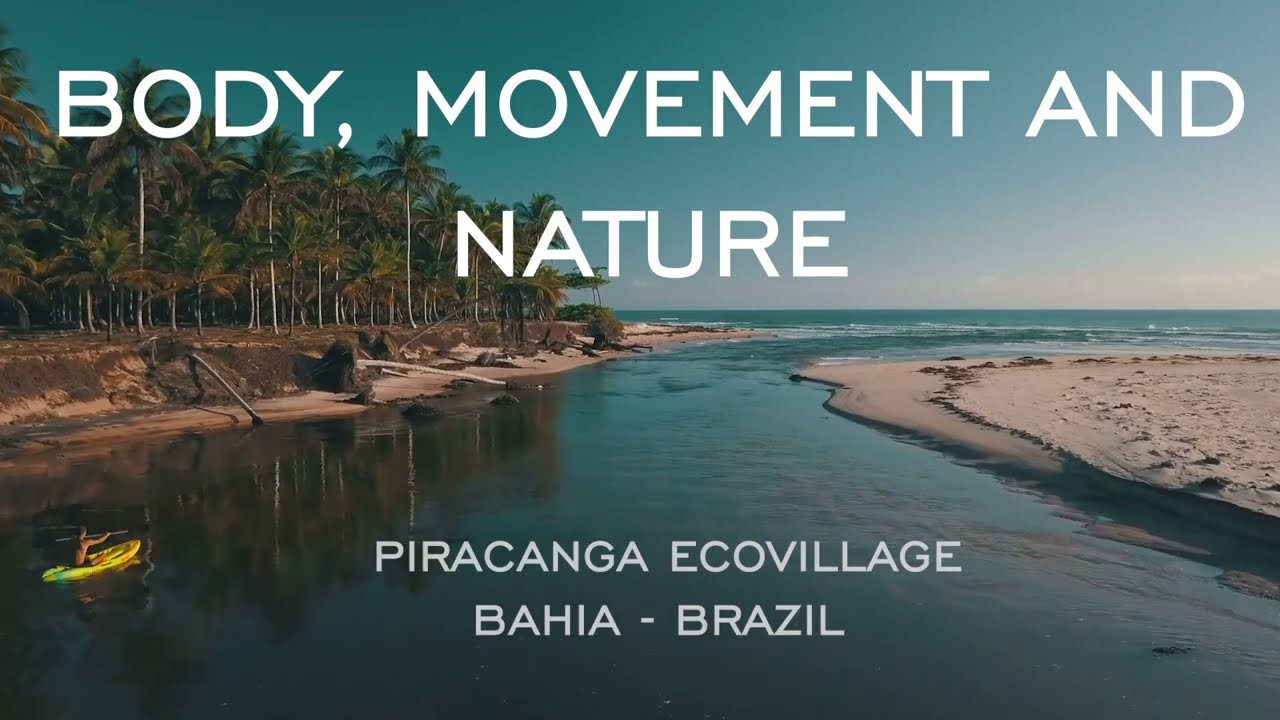 Body, Movement And Nature / Piracanga Ecovillage - Bahia, Brazil