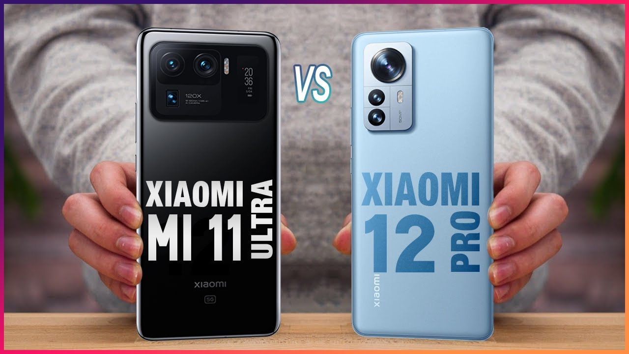 Xiaomi mi 11 ultra vs Xiaomi 12 pro [Full Specification and Comparison]