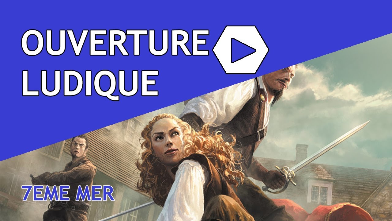 Ouverture Ludique - 7th Sea / 7e Mer