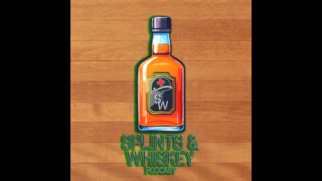 Splints and Whiskey Episode #23 