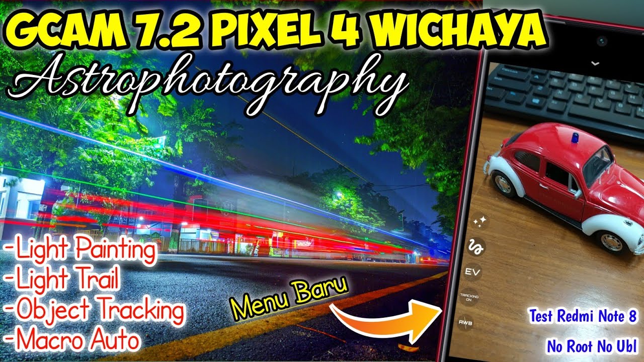 Google Camera / Gcam 7.2 Pixel 4 Astrophotography, Light Painting | Gcam Wichaya