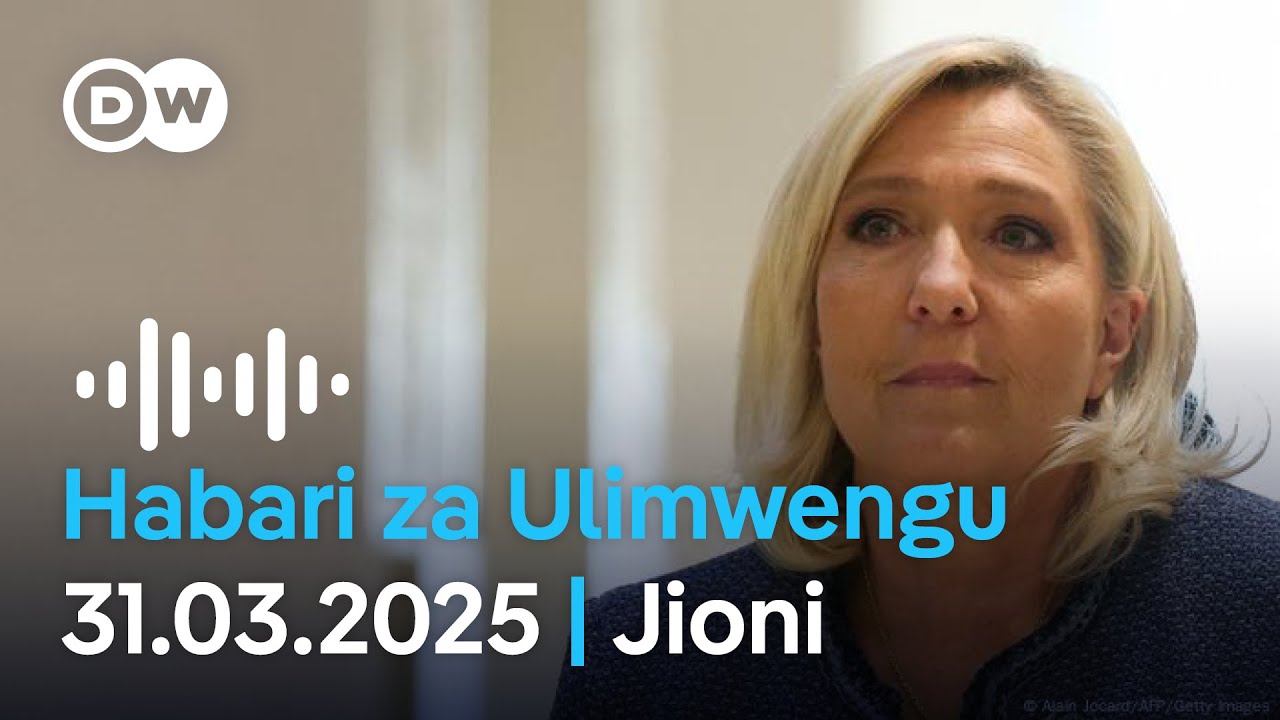 DW Kiswahili Habari za Ulimwengu | Machi 31, 2025 | Jioni | Swahili Habari leo | Podcast