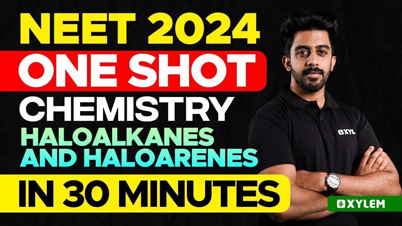NEET 2024 One Shot : Chemistry - Haloalkanes And Haloarenes in 30 mins | Xylem NEET