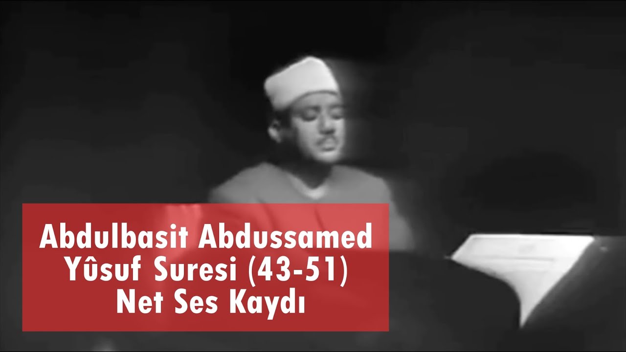 Abdulbasit Abdussamed Yusuf Suresinden okuyor | Net Ses Kaydı