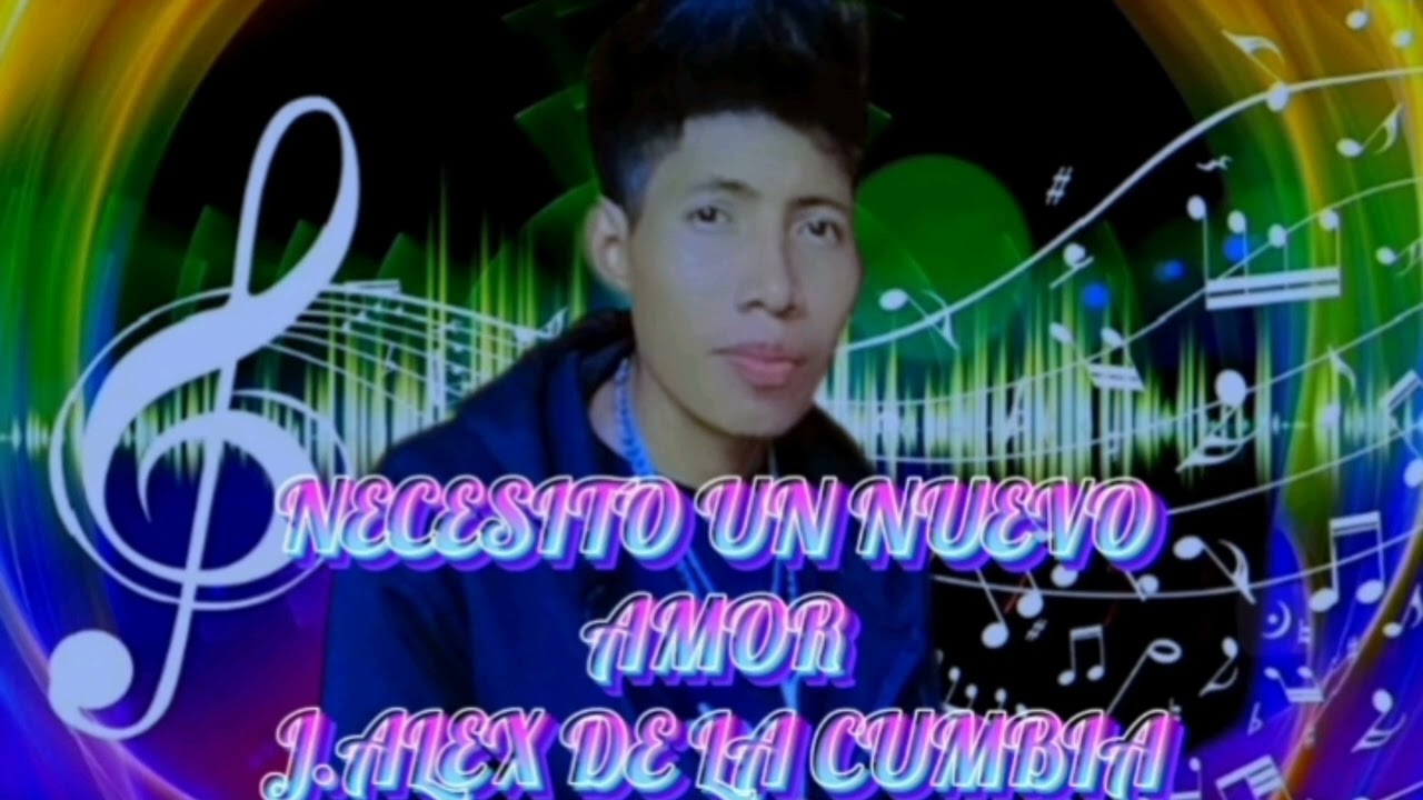 Necesito un nuevo amor - J Alex de la cumbia