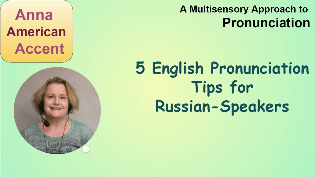 Pronunciation Tips for Russian-speakers learning English - A Multisensory Approach