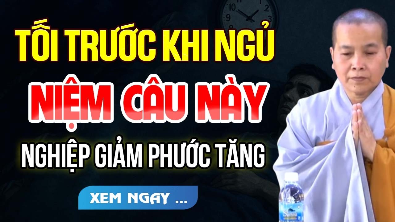 Mỗi Tối Trước Khi Ngủ Niệm Câu Này Nghiệp Giảm Phước Tăng | SC. Thích Nữ Như Lan