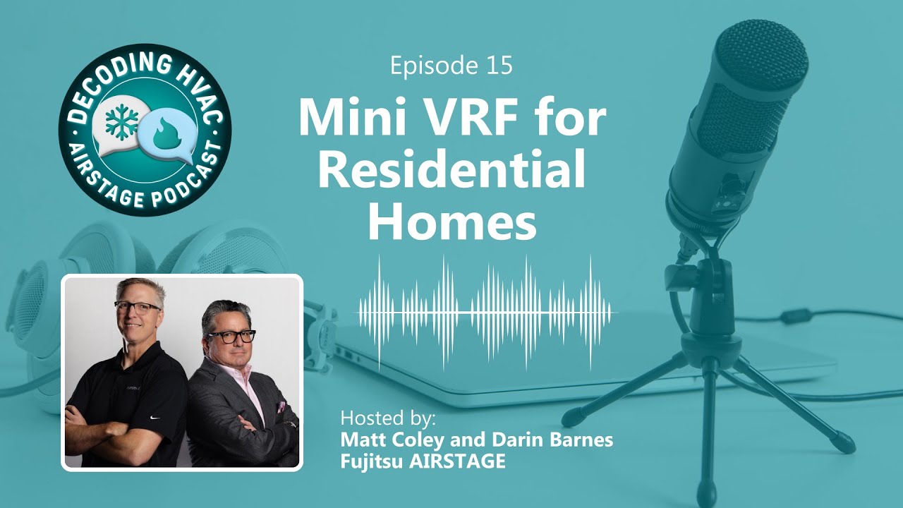 Mini VRF for Residential Homes - Decoding HVAC Podcast (Episode 15)