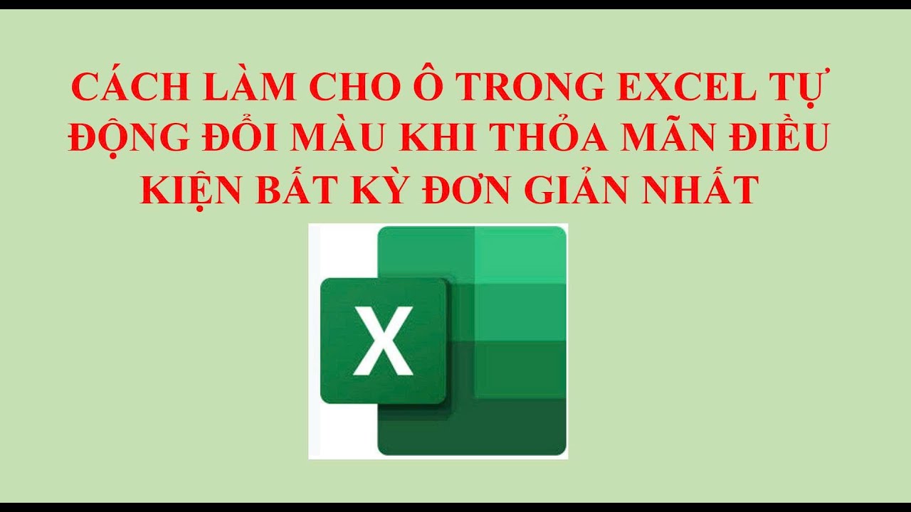 Cách làm cho ô trong Excel tự động đổi màu khi thỏa mãn điều kiện bất kỳ
