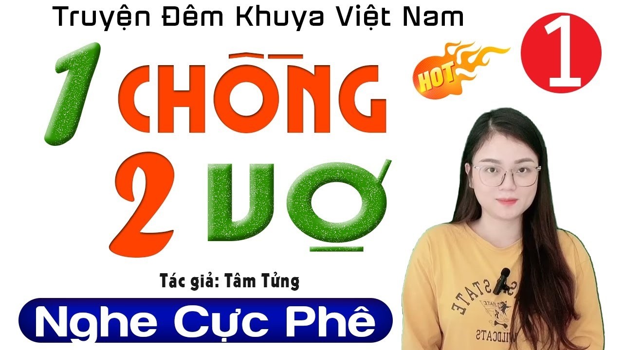 Nghe 5 phút ngủ cực say - MỘT CHỒNG HAI VỢ - Truyện HAY NGẤT NGÂY trong lòng