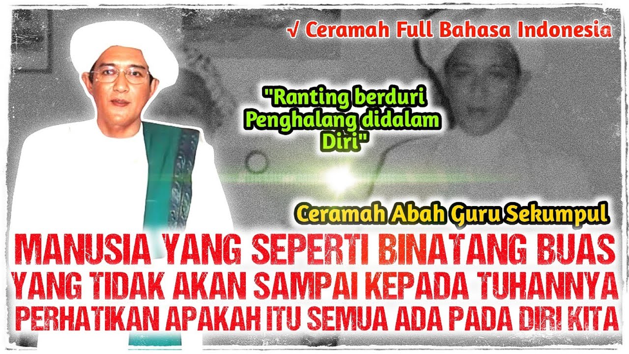 MANUSIA YANG MENYERUPAI BINATANG BUAS | CERAMAH ABAH GURU SEKUMPUL FULL