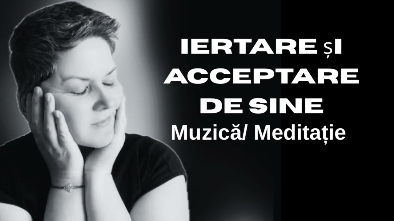 IERTARE ȘI ACCEPTARE DE SINE| #meditationmusic #healingmeditation 