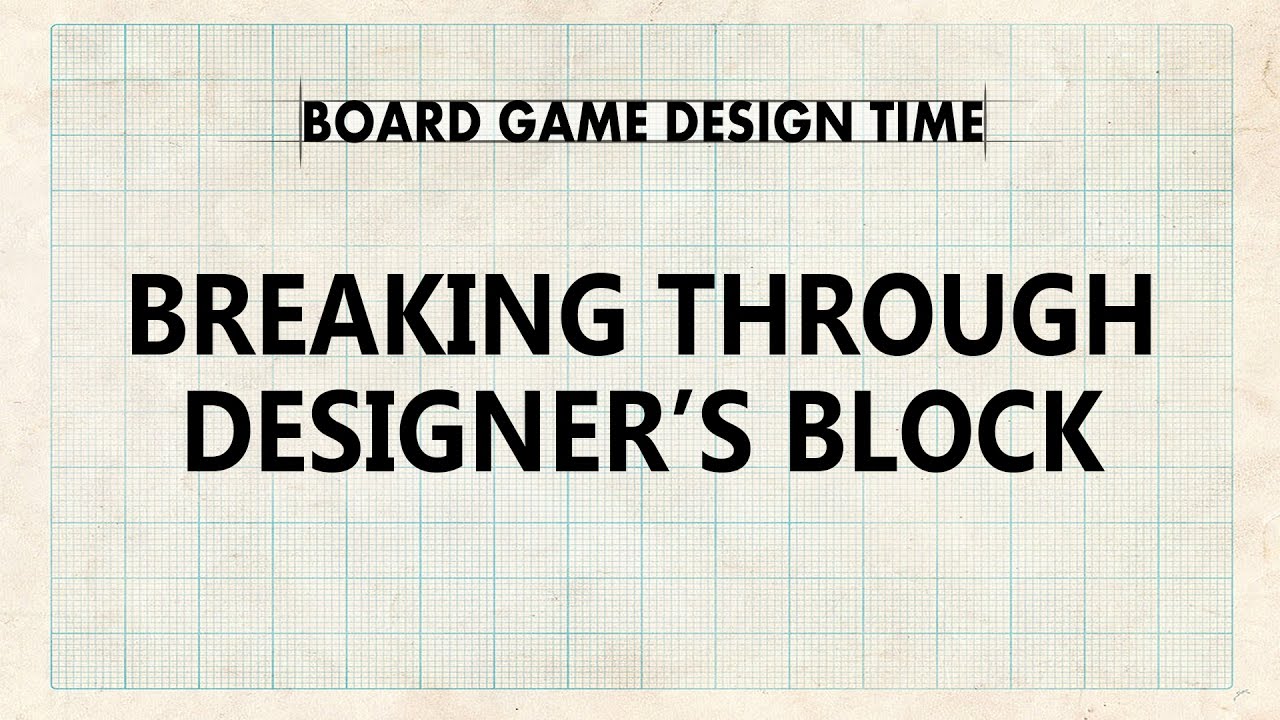 Board Game Design Time - Breaking Through Designer's Block