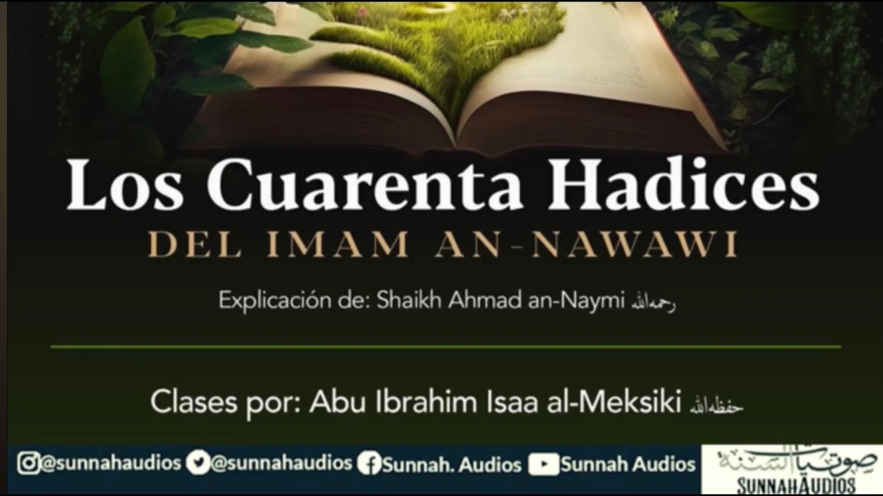 Clase 16: Los Cuarenta Hadices del Imam an-Nawawi - Sh. Ahmad an-Naymi - por Isaa Holguin al-Meksiki