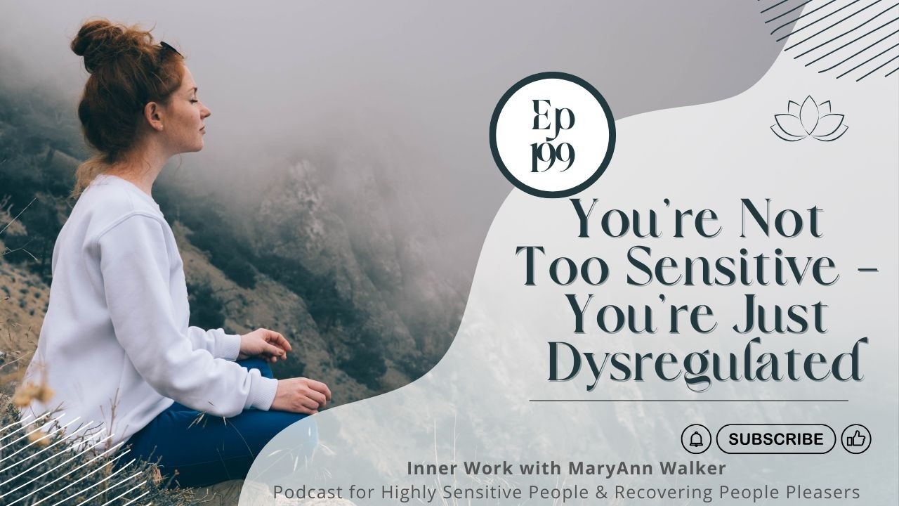 199: You're Not Too Sensitive: You're Just Dysregulated