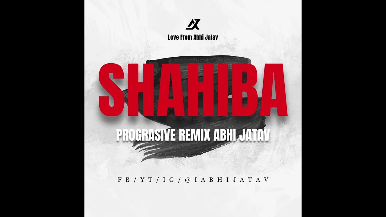 Shahiba (Progressive Remix) – Abhi Jatav
