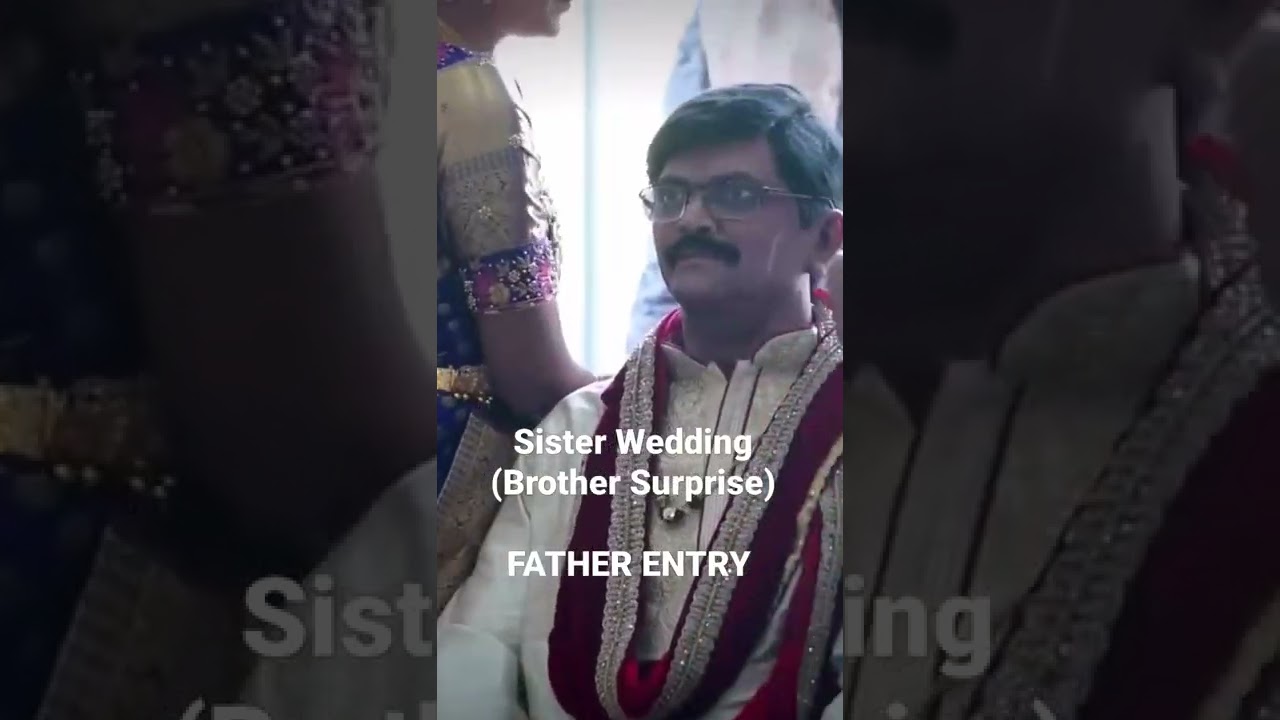 Sister Wedding (Brother Surprise) FATHER ENTRY