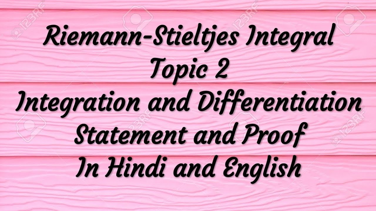 Riemann-Stieltjes Integral Topic 2 :- Integration and Differentiation