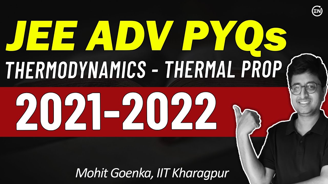 JEE Advanced Physics PYQs | Thermodynamics & Thermal Prop 2021 to 2022 | Eduniti | Mohit Sir