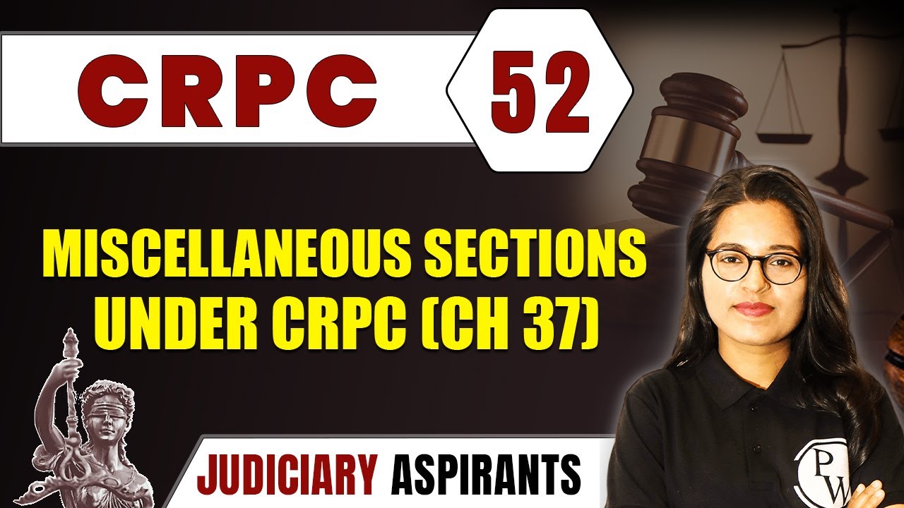 CrPC 52 | Miscellaneous Sections Under CrPC (Ch 37) | CLAT, LLB & Judiciary Aspirants