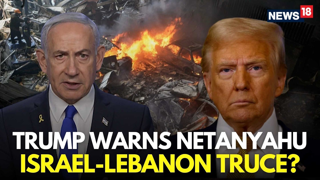Israel Hezbollah War LIVE | Trump Threateans Scale Back Lebanon Strikes | Iran Ceasefire | N18G