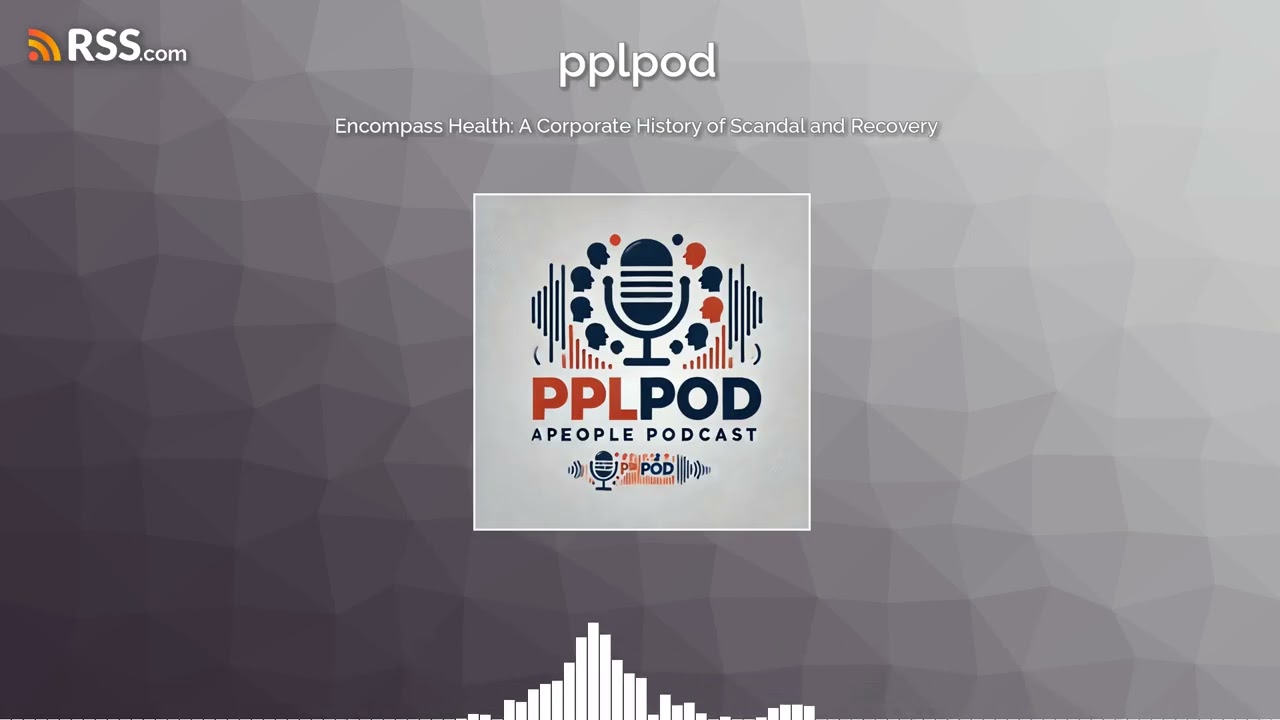 Encompass Health: A Corporate History of Scandal and Recovery