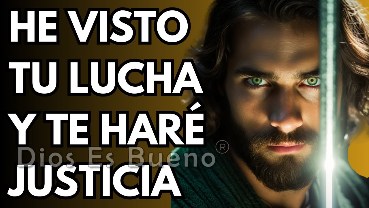 Dios te dice hoy, He visto tu lucha y Te Haré justicia | Dios Es Bueno