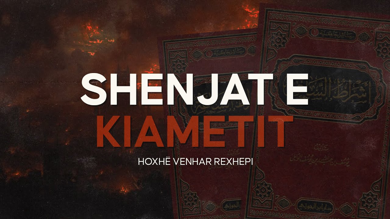Shenjat e Kijametit. - Hoxhë Venhar Rexhepi