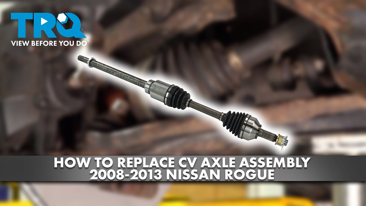 How to Replace CV Axle Assembly 2008-2013 Nissan Rogue