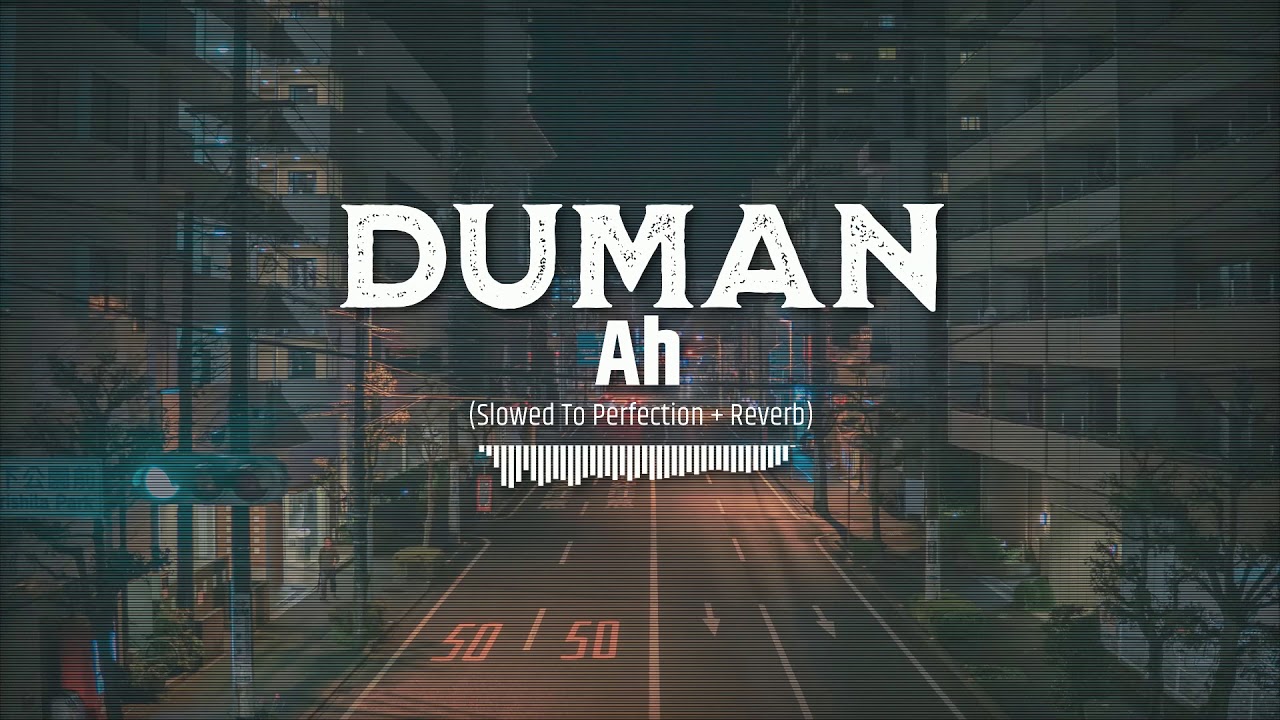 Duman - Ah (Slowed To Perfection + Reverb)