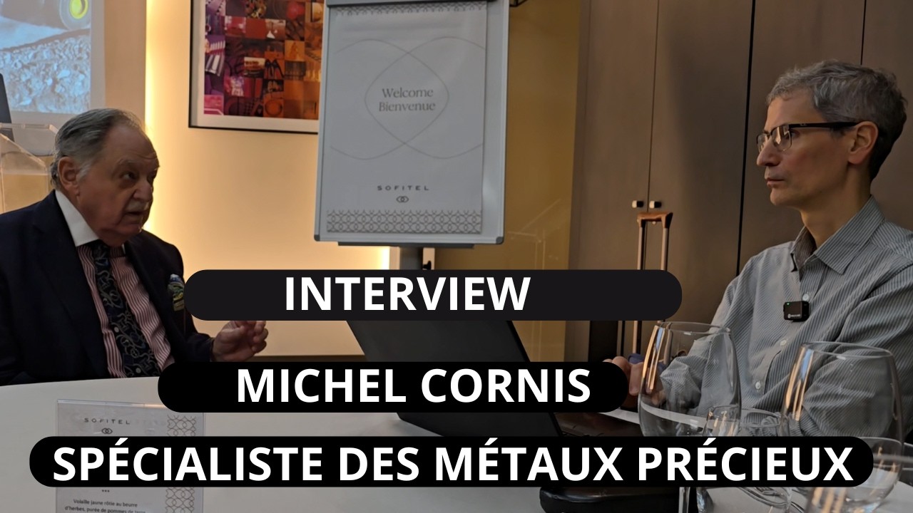 INTERVIEW MICHEL CORNIS SPÉCIALISTE DES MÉTAUX PRÉCIEUX