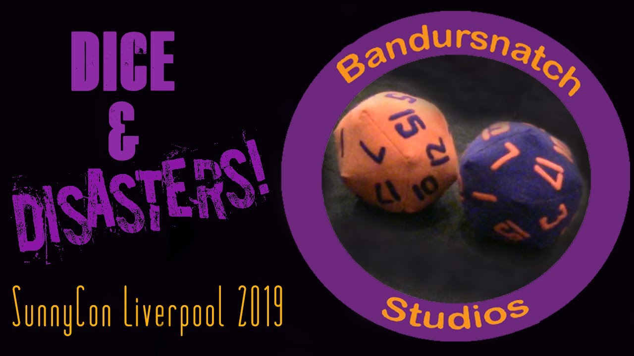 Dice and Disasters - Sunnycon Liverpool 2019 (PG13/Not For Kids!)